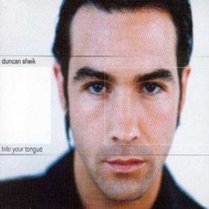 Duncan Sheik : Bite Your Tongue