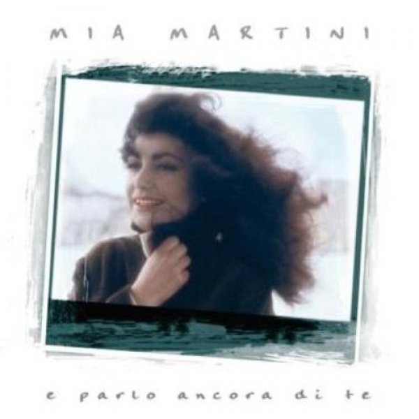 Mia Martini : E parlo ancora di te