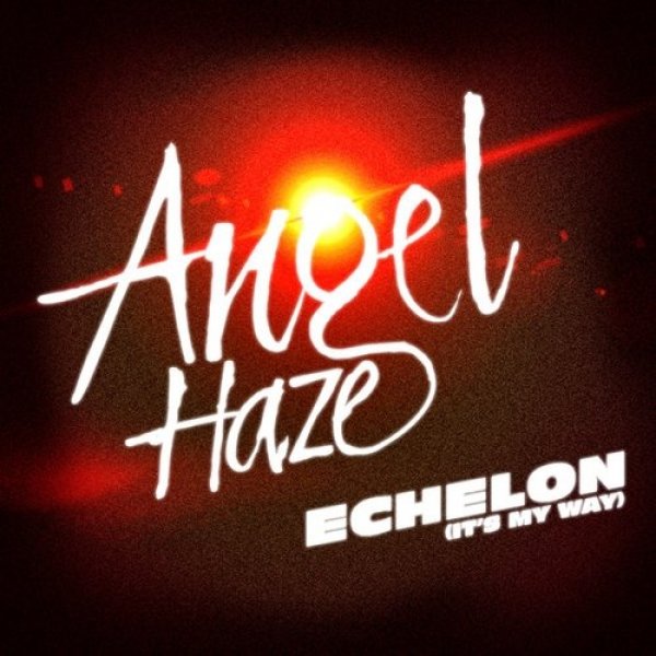 Angel Haze : Echelon (It's My Way)