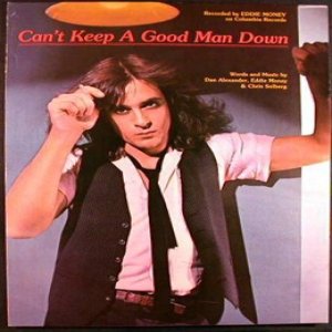 Can't Keep a Good Man Down - Eddie Money