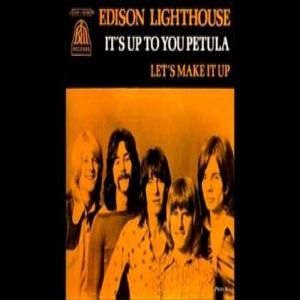 Edison Lighthouse : It's Up to You, Petula