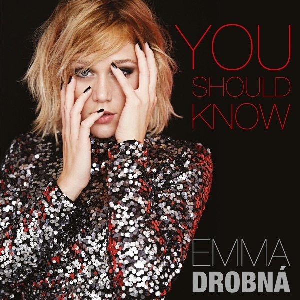 Emma Drobná : You Should Know