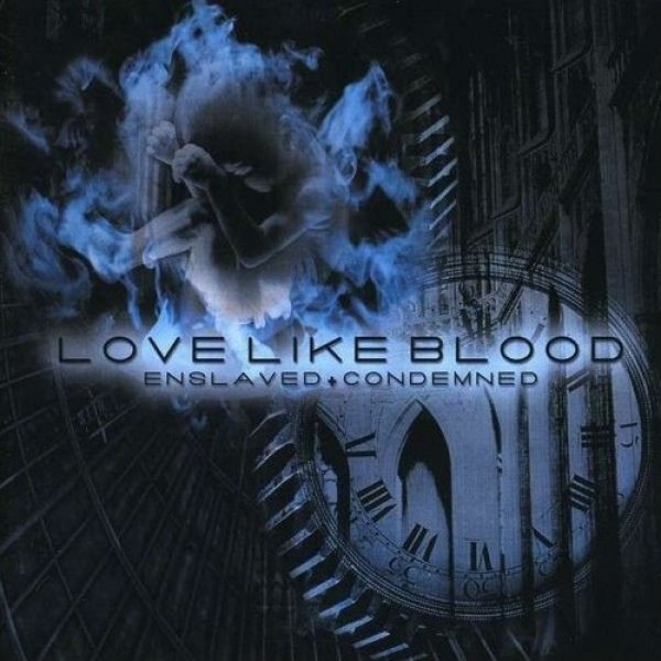 Love Like Blood : Enslaved+Condemned