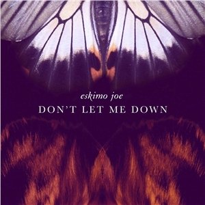 Eskimo Joe : Don't Let Me Down