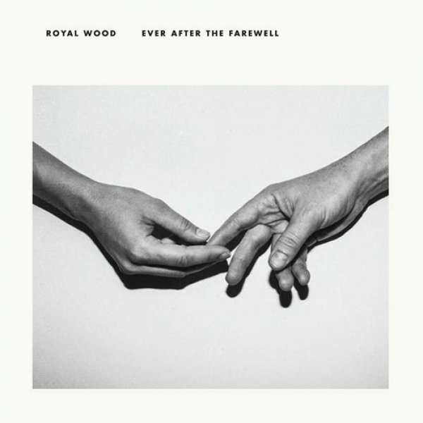 Royal Wood : Ever After The Farewell