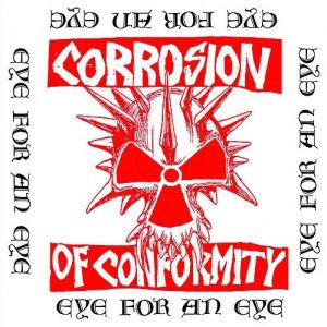 Eye for an Eye - Corrosion of Conformity