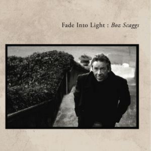 Boz Scaggs : Fade into Light