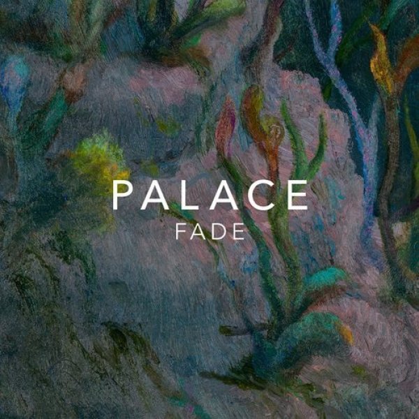 Palace : Fade