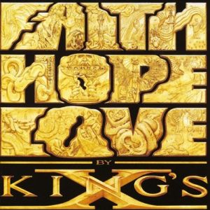 King's X : Faith Hope Love