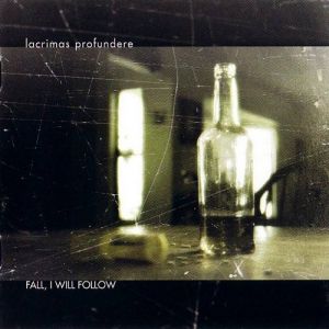 Lacrimas Profundere : Fall, I Will Follow