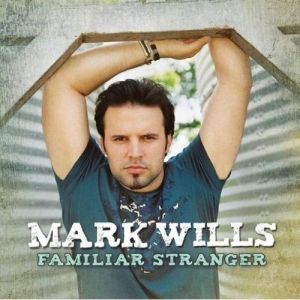 Mark Wills : Familiar Stranger