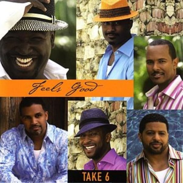 Take 6 : Feels Good