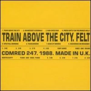 Felt : Train Above the City