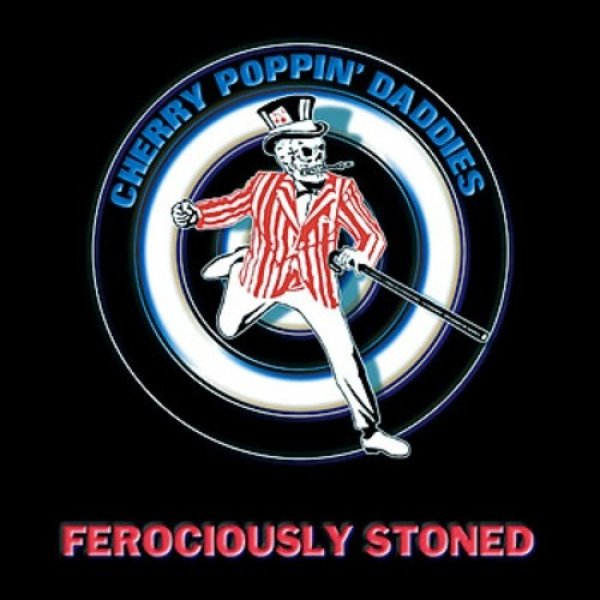 Cherry Poppin' Daddies : Ferociously Stoned