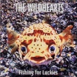 The Wildhearts : Fishing for Luckies