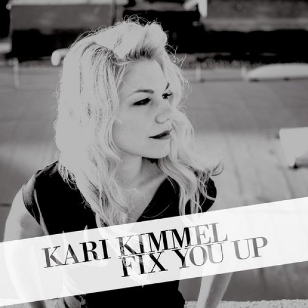 Kari Kimmel : Fix You Up