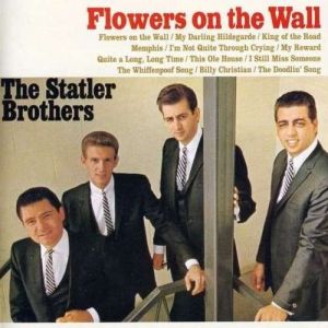 The Statler Brothers : Flowers on the Wall