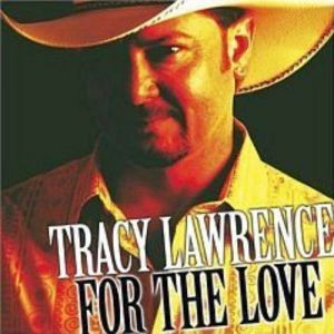 Tracy Lawrence : For the Love