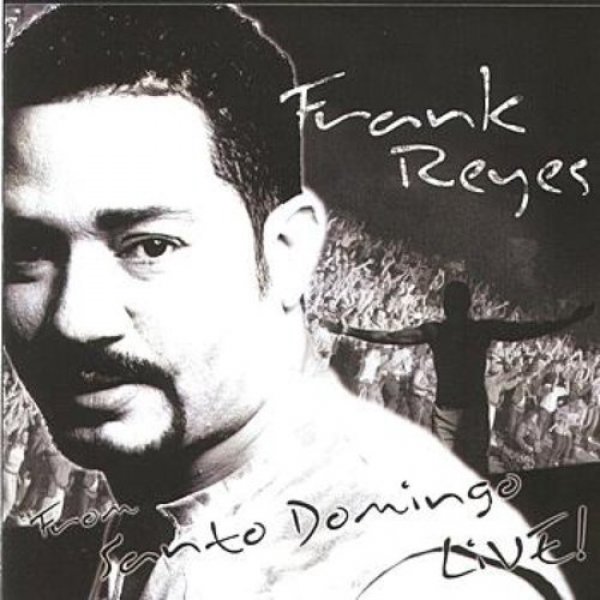 Frank Reyes : From Santo Domingo: Live!