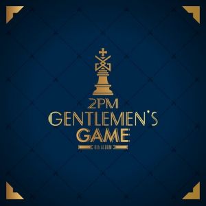 2PM : Gentlemen's Game