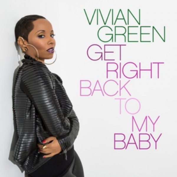 Vivian Green : Get Right Back to My Baby