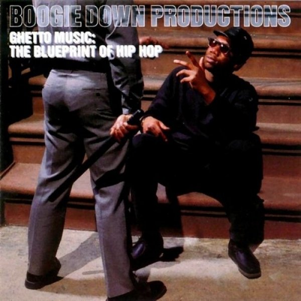 Boogie Down Productions : Ghetto Music: The Blueprint of Hip Hop