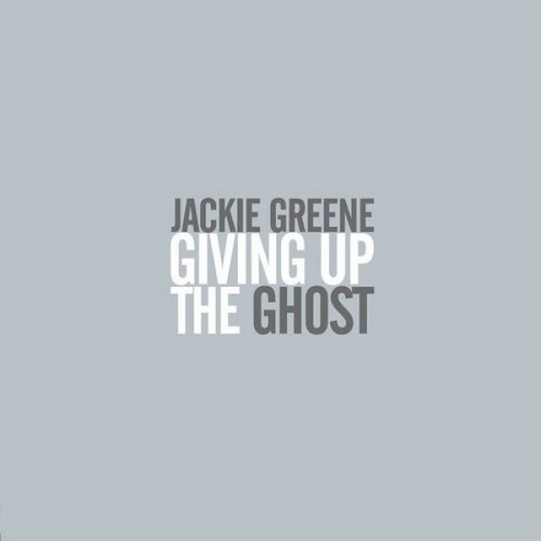 Jackie Greene : Giving Up the Ghost