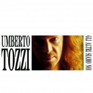 Umberto Tozzi : Gli altri siamo noi