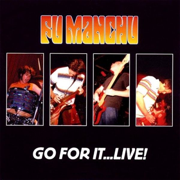 Fu Manchu : Go for It... Live!