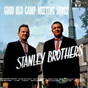 The Stanley Brothers : Good Old Camp Meeting Songs