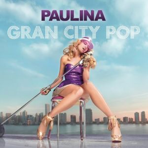 Paulina Rubio : Gran City Pop