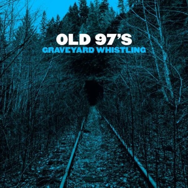 Old 97's : Graveyard Whistling