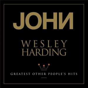 John Wesley Harding : Greatest Other People’s Hits