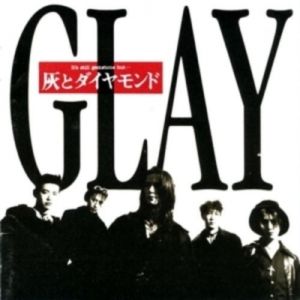 GLAY : Hai to Diamond (灰とダイヤモンド)