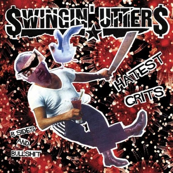 Swingin' Utters : Hatest Grits: B-Sides And Bullshit