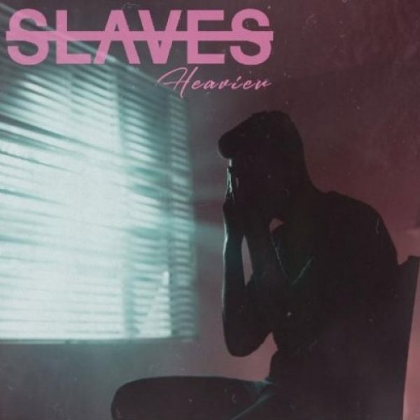 Slaves : Heavier