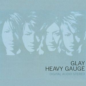 GLAY : Heavy Gauge