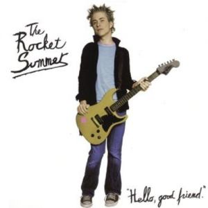 The Rocket Summer : Hello, Good Friend