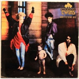 Thompson Twins : Here's to Future Days