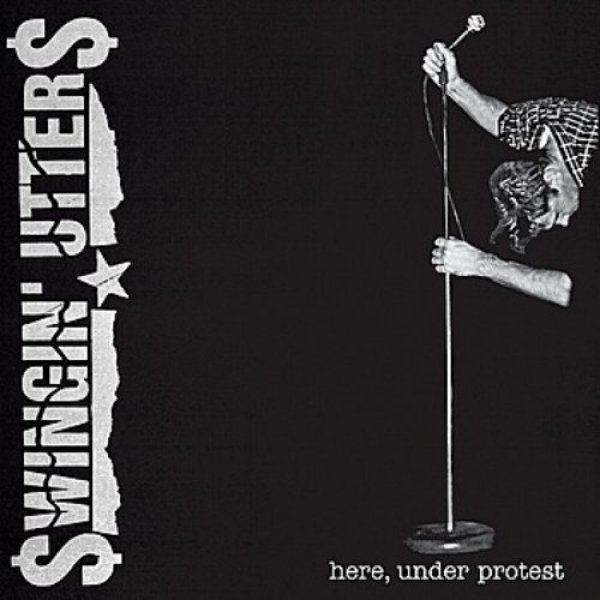 Swingin' Utters : Here, Under Protest