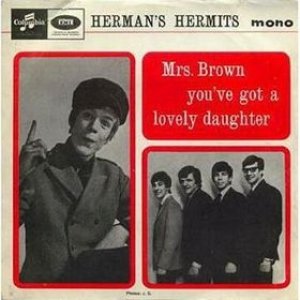 Herman's Hermits : Mrs. Brown, You've Got a Lovely Daughter