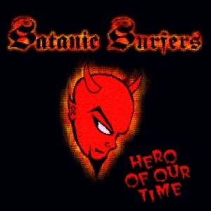 Hero of Our Time - Satanic Surfers