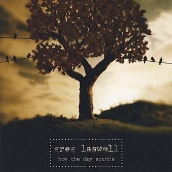 Greg Laswell : How the Day Sounds