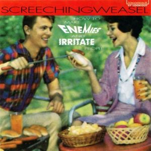 How to Make Enemies and Irritate People - Screeching Weasel