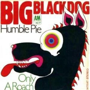 Humble Pie : Big Black Dog