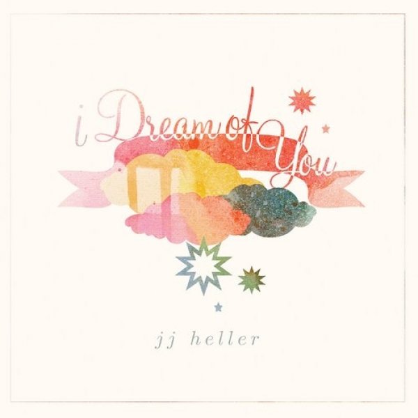 JJ Heller : I Dream of You