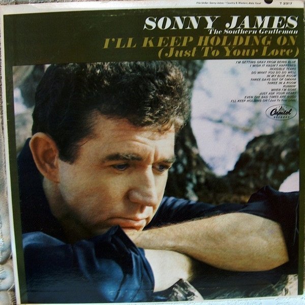 Sonny James : I'll Keep Holding On (Just to Your Love)