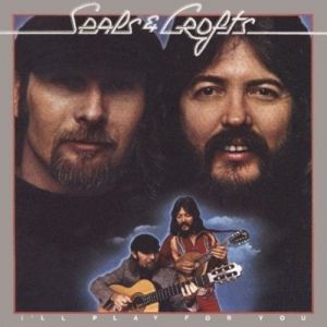 I'll Play for You - Seals & Crofts