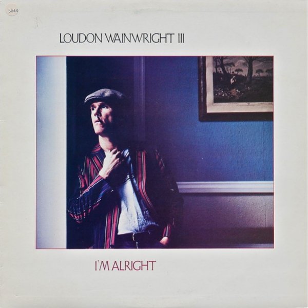 I'm Alright - Loudon Wainwright III