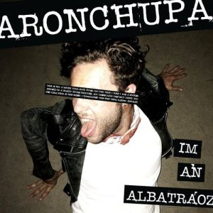 AronChupa : I'm an Albatraoz